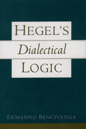 Bencivenga |  Hegel's Dialectical Logic | Buch |  Sack Fachmedien