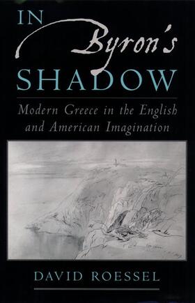 Roessel |  In Byron's Shadow: Modern Greece in the English and American Imagination | Buch |  Sack Fachmedien