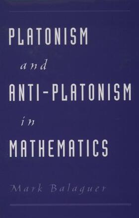 Balaguer |  Platonism and Anti-Platonism in Mathematics | Buch |  Sack Fachmedien