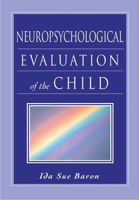 Baron |  Neuropsychological Evaluation of the Child | Buch |  Sack Fachmedien