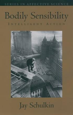 Schulkin |  Bodily Sensibility: Intelligent Action | Buch |  Sack Fachmedien