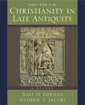 Ehrman / Jacobs |  Christianity in Late Antiquity, 300-450 C.E. | Buch |  Sack Fachmedien