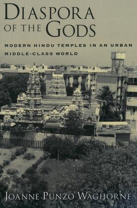 Waghorne |  Diaspora of the Gods: Modern Hindu Temples in an Urban Middle-Class World | Buch |  Sack Fachmedien