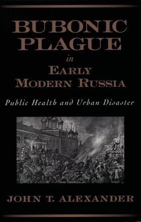 Alexander |  Bubonic Plague in Early Modern Russia | Buch |  Sack Fachmedien