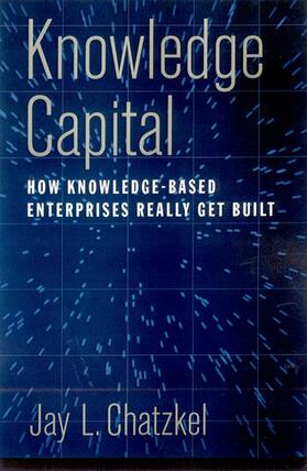 Chatzkel |  Knowledge Capital: How Knowledge-Based Enterprises Really Get Built | Buch |  Sack Fachmedien