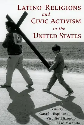 Espinosa / Elizondo / Miranda |  Latino Religions and Civic Activism in the United States | Buch |  Sack Fachmedien