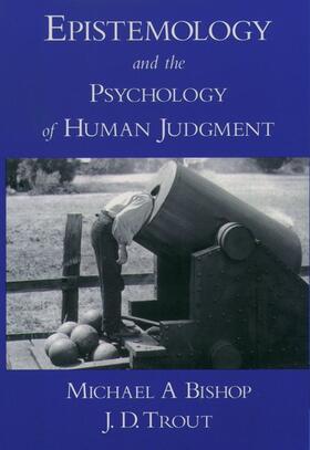 Bishop / Trout |  Epistemology and the Psychology of Human Judgment | Buch |  Sack Fachmedien