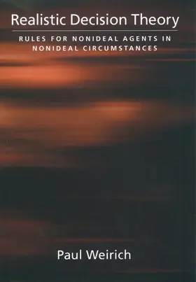 Weirich / Gert |  Realistic Decision Theory: Rules for Nonideal Agents in Nonideal Circumstances | Buch |  Sack Fachmedien