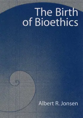 Jonsen |  The Birth of Bioethics | Buch |  Sack Fachmedien