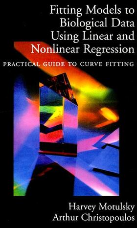 Motulsky / Christopoulos |  Fitting Models to Biological Data Using Linear and Nonlinear Regression: A Practical Guide to Curve Fitting | Buch |  Sack Fachmedien