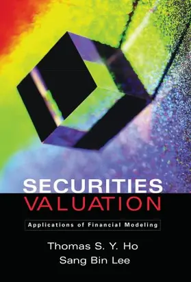 Ho / Lee |  Securities Valuation: Applications of Financial Modeling | Buch |  Sack Fachmedien