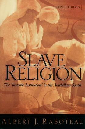 Raboteau |  Slave Religion: The Invisible Institution in the Antebellum South | Buch |  Sack Fachmedien