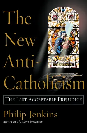 Jenkins |  The New Anti-Catholicism | Buch |  Sack Fachmedien