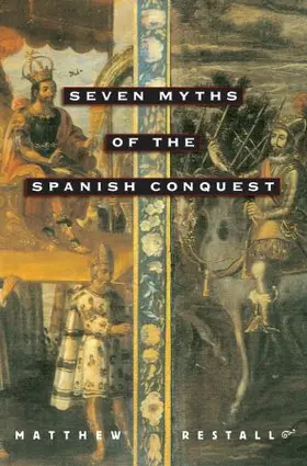 Restall |  Seven Myths of the Spanish Conquest | Buch |  Sack Fachmedien