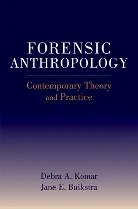 Komar / Buikstra |  Forensic Anthropology: Contemporary Theory and Practice | Buch |  Sack Fachmedien