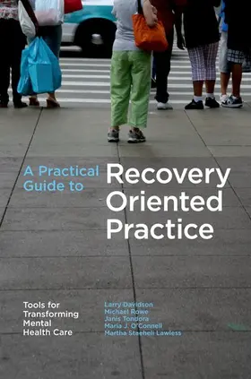 Davidson / Rowe / Tondora | A Practical Guide to Recovery-Oriented Practice | Buch | 978-0-19-530477-0 | sack.de