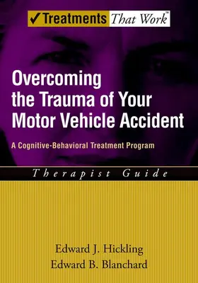 Hickling / Blanchard |  Overcoming the Trauma of Your Motor Vehicle Accident | Buch |  Sack Fachmedien