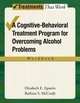 Epstein / McCrady |  Cognitive-Behavioral Treatment Program for Overcoming Alcohol Problems (Workbook) | Buch |  Sack Fachmedien