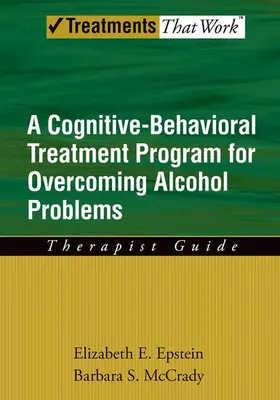 Epstein / McCrady |  Cognitive-Behavioral Treatment Program for Overcoming Alcohol Problems | Buch |  Sack Fachmedien