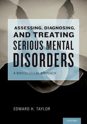 Taylor |  Assessing, Diagnosing, and Treating Serious Mental Disorders | Buch |  Sack Fachmedien