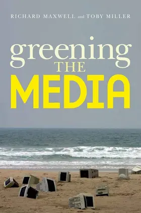 Maxwell / Miller |  Greening the Media | Buch |  Sack Fachmedien