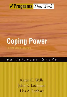 Wells / Lochman / Lenhart |  Coping Power Parent Group Program (Facilitator Guide) | Buch |  Sack Fachmedien