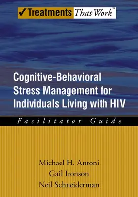 Ironson / Antoni / Scheiderman |  Cognitive-Behavioral Stress Management for Individuals Living with HIV | Buch |  Sack Fachmedien