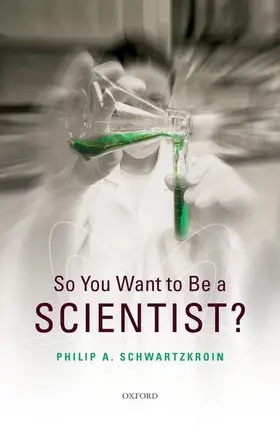 Schwartzkroin |  So You Want to Be a Scientist? | Buch |  Sack Fachmedien