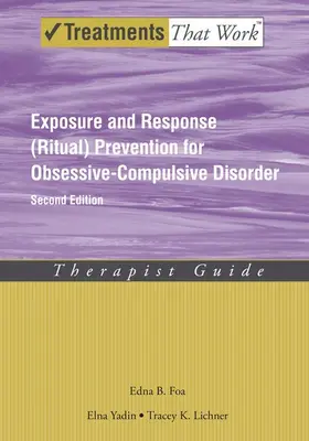 Foa / Yadin / Lichner |  Exposure and Response (Ritual) Prevention for Obsessive-Compulsive Disorder | Buch |  Sack Fachmedien