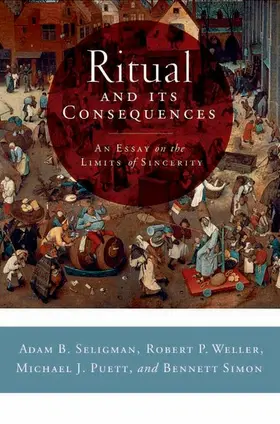 Seligman / Weller / Puett |  Ritual and Its Consequences | Buch |  Sack Fachmedien