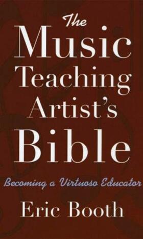 Booth | The Music Teaching Artist's Bible Becoming a Virtuoso Educator | Buch | 978-0-19-536839-0 | sack.de