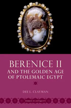 Clayman |  Berenice II and the Golden Age of Ptolemaic Egypt | Buch |  Sack Fachmedien