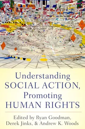 Goodman / Jinks / Woods |  Understanding Social Action, Promoting Human Rights | Buch |  Sack Fachmedien