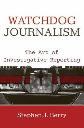 Berry |  Watchdog Journalism: The Art of Investigative Reporting | Buch |  Sack Fachmedien