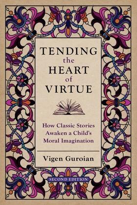 Guroian |  Tending the Heart of Virtue: How Classic Stories Awaken a Child's Moral Imagination | Buch |  Sack Fachmedien