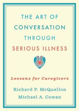 McQuellon / Cowan |  Art of Conversation Through Serious Illness: Lessons for Caregivers | Buch |  Sack Fachmedien