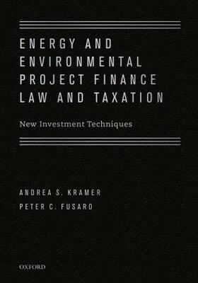 Kramer / Fusaro |  Energy and Environmental Project Finance Law and Taxation | Buch |  Sack Fachmedien