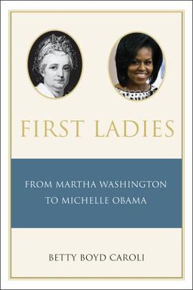 Caroli |  First Ladies: From Martha Washington to Michelle Obama | Buch |  Sack Fachmedien