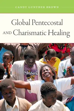 Brown |  Global Pentecostal and Charismatic Healing | Buch |  Sack Fachmedien