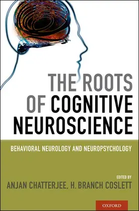 Chatterjee / Coslett | The Roots of Cognitive Neuroscience | Buch | 978-0-19-539554-9 | sack.de