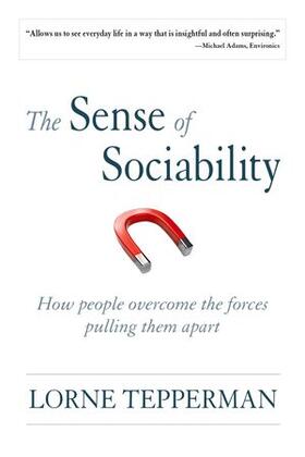 Tepperman |  The Sense of Socialbility: How People Overcome the Forces Pulling Them Apart | Buch |  Sack Fachmedien