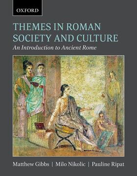 Gibbs / Nikolic / Ripat |  Themes in Roman Society and Culture: An Introduction to Ancient Rome | Buch |  Sack Fachmedien