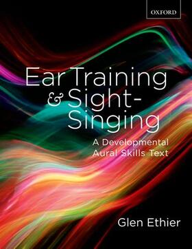 Ethier |  Ear Training and Sight Singing: A Developmental Aural Skills Text | Buch |  Sack Fachmedien