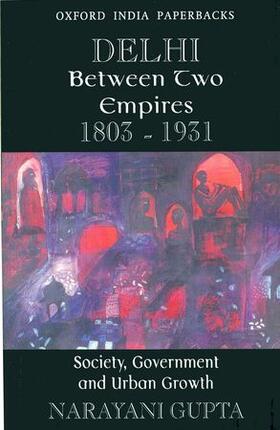 Gupta |  Delhi Between Two Empires, 1803-1931 | Buch |  Sack Fachmedien