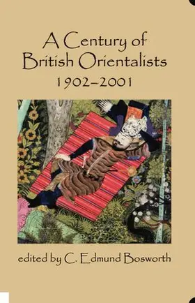 Bosworth |  A Century of British Orientalists, 1902-2001 | Buch |  Sack Fachmedien