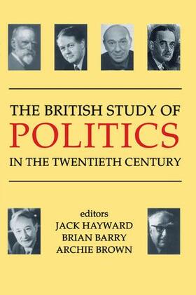 Hayward / Barry / Brown |  The British Study of Politics in the Twentieth Century | Buch |  Sack Fachmedien