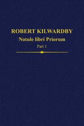 Thom / Scott |  Robert Kilwardby, Notule Libri Priorum, Part 1 | Buch |  Sack Fachmedien