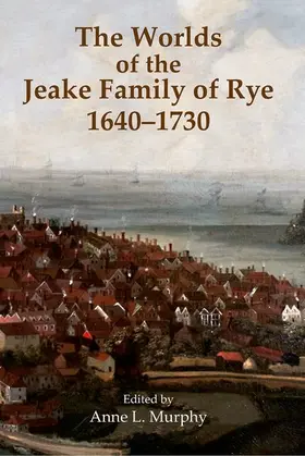 Murphy |  The Worlds of the Jeake Family of Rye, 1640-1736 | Buch |  Sack Fachmedien