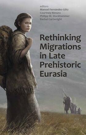 Fernández-Götz / Nimura / Stockhammer |  Rethinking Migrations in Late Prehistoric Eurasia | Buch |  Sack Fachmedien