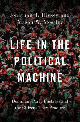 Hiskey / Moseley |  Life in the Political Machine | Buch |  Sack Fachmedien